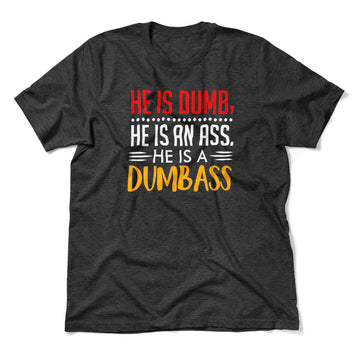 He Is A Dumbass Men/Unisex T-Shirt in Dark Grey Heather color